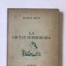 Libros de segunda mano: LA CIUTAT SUBMERGIDA. - BECH, RAMON.