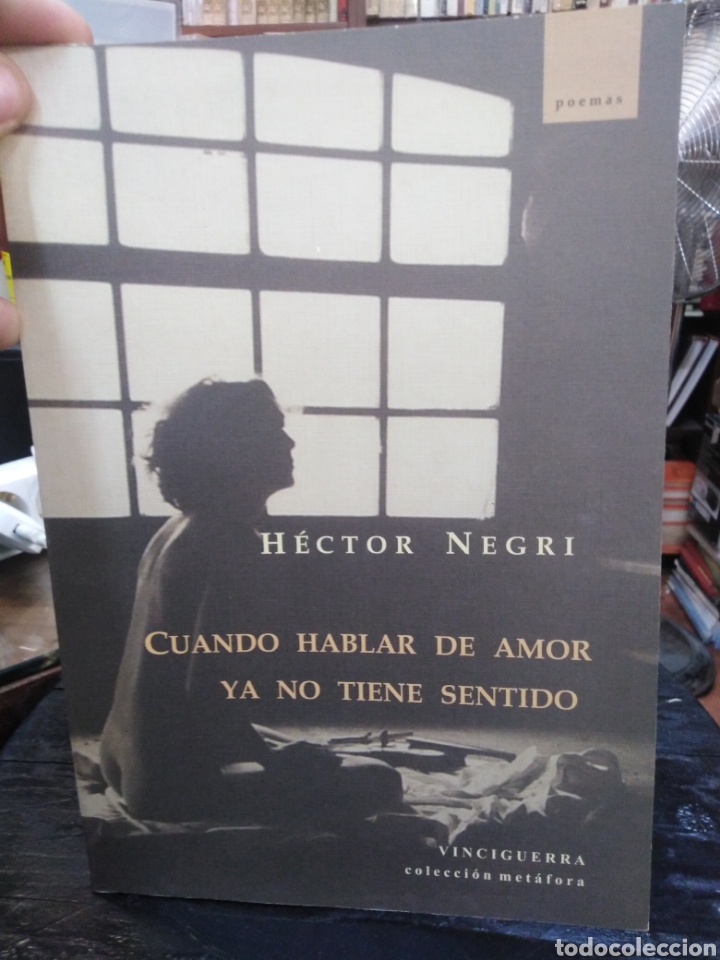 Libros de segunda mano: CUANDO HABLAR DE AMOR YA NO TIENE SENTIDO-H&Eacute;CTOR NEGRI-COKECCION MET&Aacute;FORA POESIA-2007