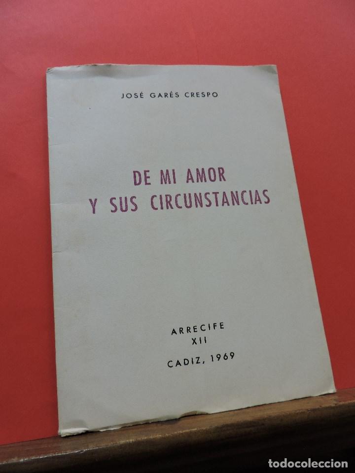 Second hand books: De mi amor y sus circunstancias. GAR&Eacute;S CRESPO, Jos&eacute;. Arrecife XII C&aacute;diz 1969