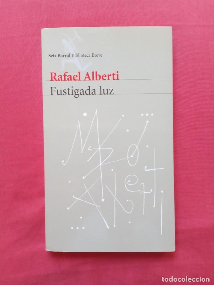 Libros de segunda mano: RAFAEL ALBERTI - FUSTIGADA LUZ - Foto 1