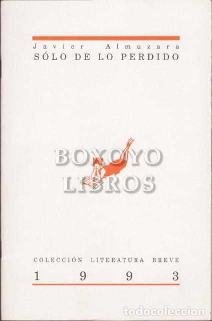 Libros de segunda mano: ALMUZARA, Javier. S&oacute;lo de lo perdido - Foto 1