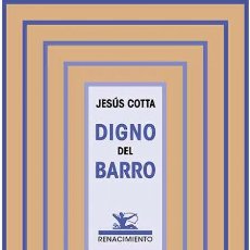 Libros de segunda mano: DIGNO DEL BARRO. JESÚS COTTA -NUEVO
