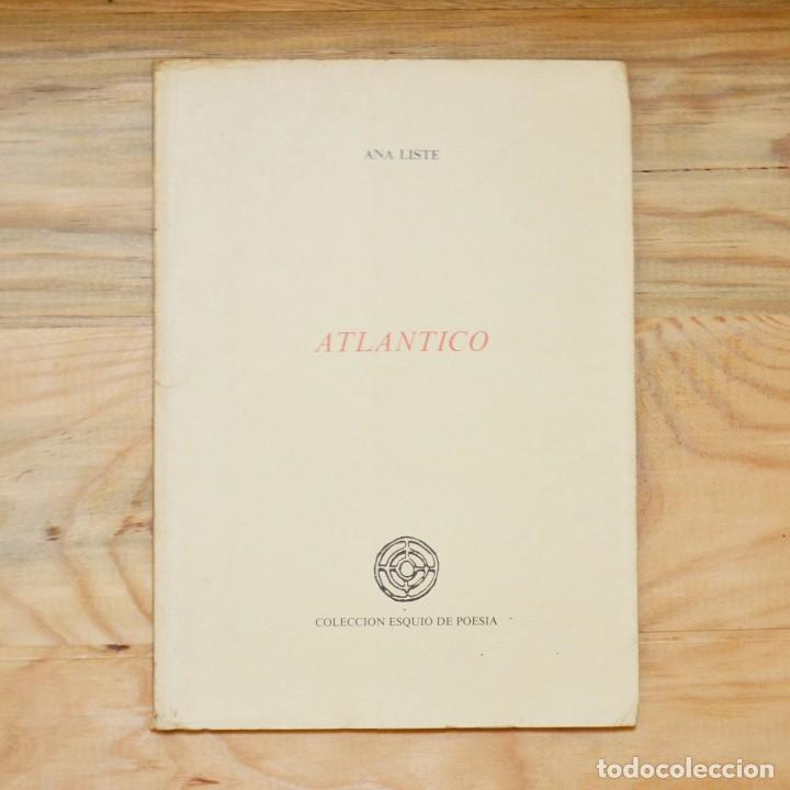 Libros de segunda mano: ANA LISTE. ATLANTICO. COLECCION ESQU&Iacute;O de POES&Iacute;A 1986 gALICIA poes&iacute;a galega