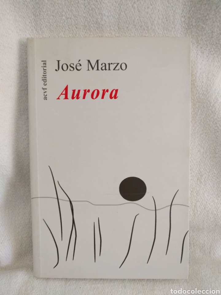 Libros de segunda mano: Jos&eacute; Marzo. Aurora. Acvf editorial. - Foto 1