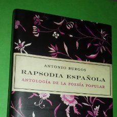 Libros de segunda mano: ANTONIO BURGOS: RAPSODIA ESPAÑOLA. ANTOLOGIA DE LA POESIA POPULAR. CON CD (VOZ PACO VALLADARES).2005. Lote 287022578