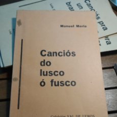 Libros de segunda mano: CANCIÓS DO LUSCO O FUSCO. MANUEL MARÍA. PRIMERA EDICIÓN. EDICIÓS XISTRAL 1970. Lote 291352843