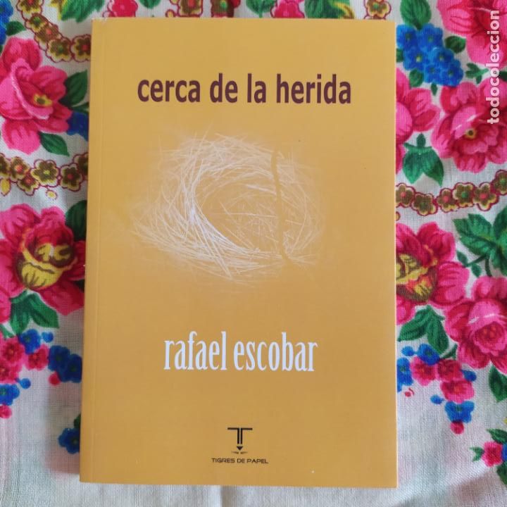 Libros de segunda mano: Cerca de la herida - Escobar, Rafael - Foto 1