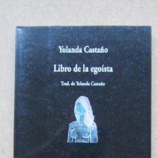 Libros de segunda mano: LIBRO DE LA EGOÍSTA YOLANDA CASTAÑO VISOR DE POESÍA 2003