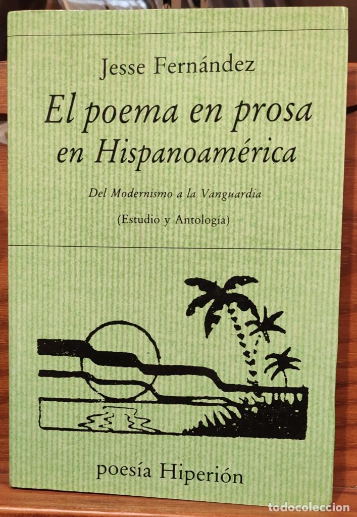 Libros de segunda mano: EL POEMA EN PROSA EN HISPANOAMERICA - JESSE FERNANDEZ - HIPERION - Foto 1 - 295492063