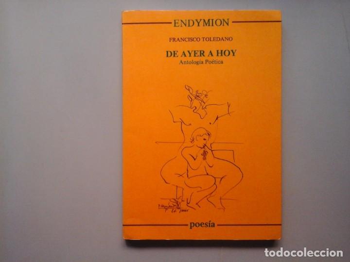 Gebrauchte B&uuml;cher: FRANCISCO TOLEDANO. DE AYER Y HOY. DEDICADO Y FIRMADO A C&Eacute;SAR A. MOLINA. 1&ordf; EDICI&Oacute;N 1989. POES&Iacute;A