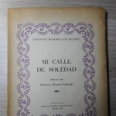 Libros de segunda mano: ANTONIO RODRIGUEZ BUZON.MI CALLE DE SOLEDAD.PROLOGO MONTERO GALVACHE.SEVILLA 1953.DEDICADO