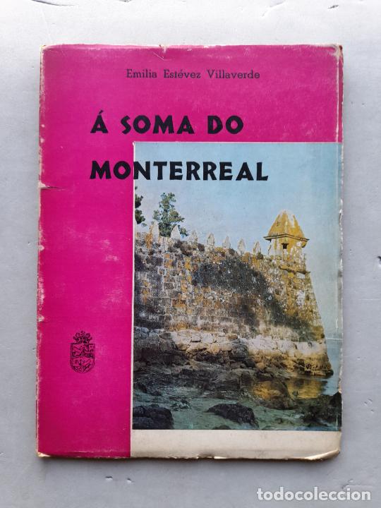 Libri di seconda mano: &Aacute; Soma do Monterreal. Emilia Est&eacute;vez Villaverde. Ponteareas, a&ntilde;o 1965.