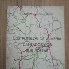 Libros de segunda mano: LOS PUEBLOS DE ALMERIA CANTADOS POR SUS POETAS. ALMERIA 1983. Lote 298316333