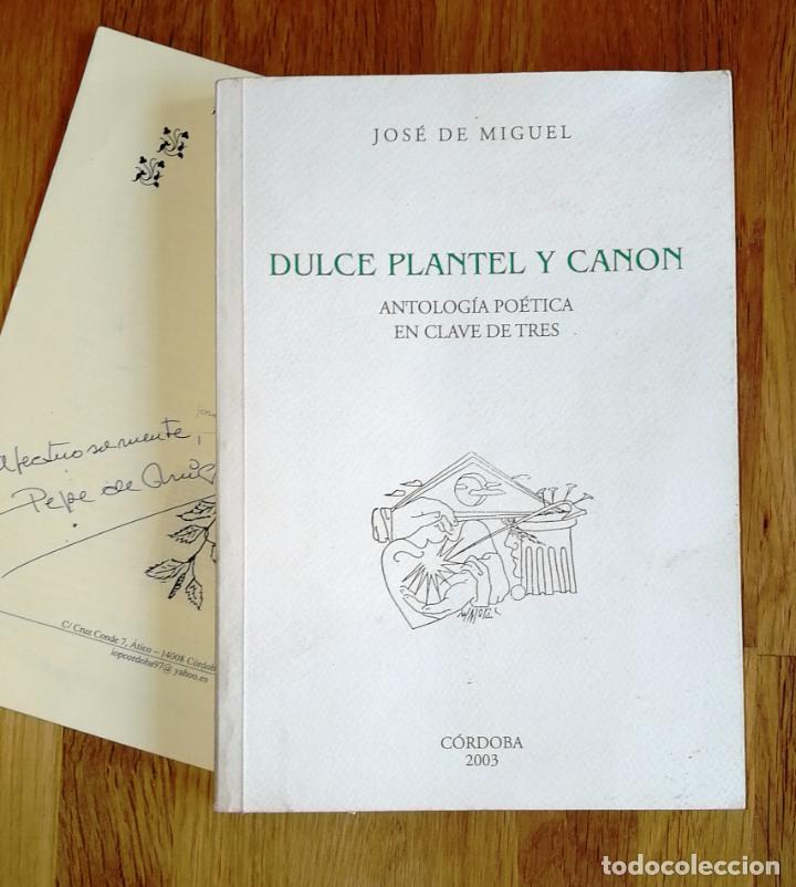 Gebrauchte B&uuml;cher: MIGUEL, Jos&eacute; de. Dulce plantel y canon : Antolog&iacute;a po&eacute;tica en clave de tres. - Firmado