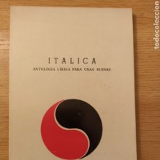 Libros de segunda mano: ITALICA. ANTOLOGÍA LÍRICA PARA UNAS RUINAS. ALDEBARÁN, SEVILLA, 1973.. Lote 299539143