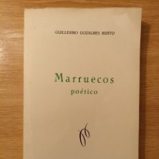 Libros de segunda mano: MARRUECOS POÉTICO. GUILLERMO GOZALBES BUSTO. ED. CREMADES, TETUÁN, 1963.. Lote 299558148