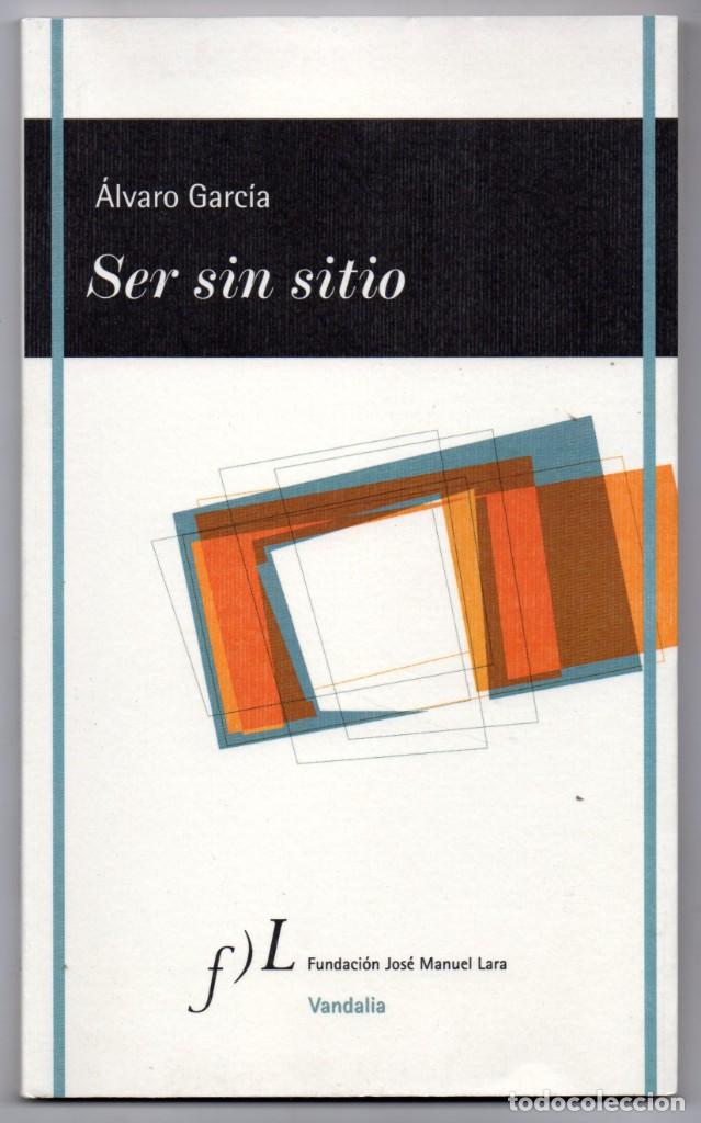 Libros de segunda mano: Ser sin sitio. &Aacute;lvaro Garc&iacute;a. Como nuevo - Foto 1