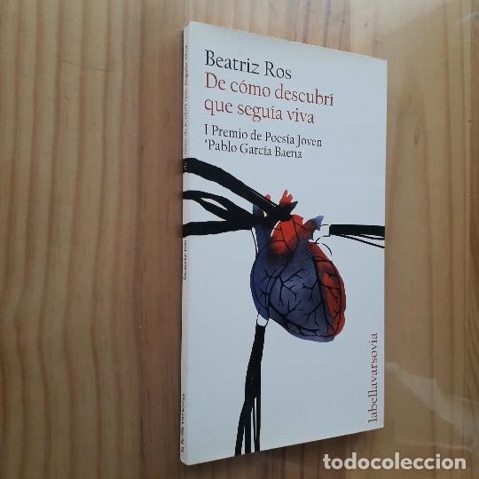 Libros de segunda mano: DE C&Oacute;MO DESCUBR&Iacute; QUE SEGU&Iacute;A VIVA - BEATRIZ ROS