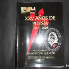 Libros de segunda mano: XXV AÑOS DE POESÍA (1981-2005), ORDEN LITERARIA FRANCISCO DE QUEVEDO, VILLANUEVA DE LOS INFANTES