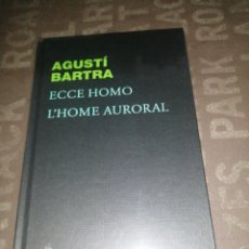 Libros de segunda mano: AGUSTÍ BARTRA - ECCE HOMO - L'HOME AURORAL. Lote 307226308