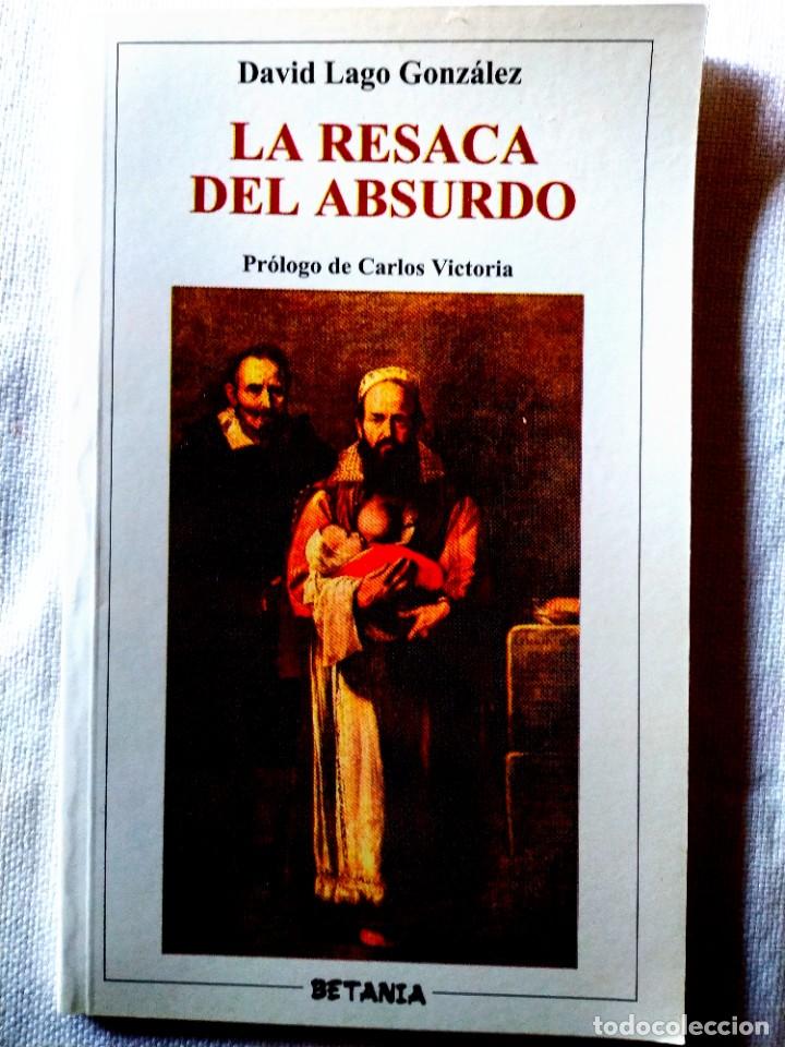 Libros de segunda mano: DAVID LAGO GONZ&Aacute;LEZ: LA RESACA DEL ABSURDO - NUEVO - Foto 1