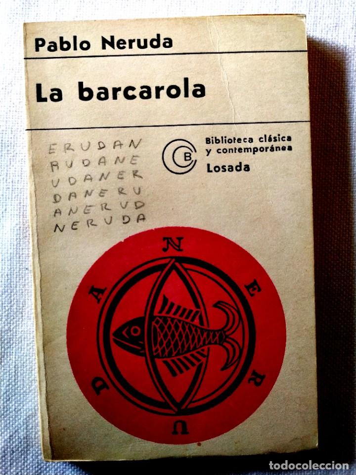 Libros de segunda mano: PABLO NERUDA: LA BARCAROLA - 3&ordf; EDICI&Oacute;N - Foto 1