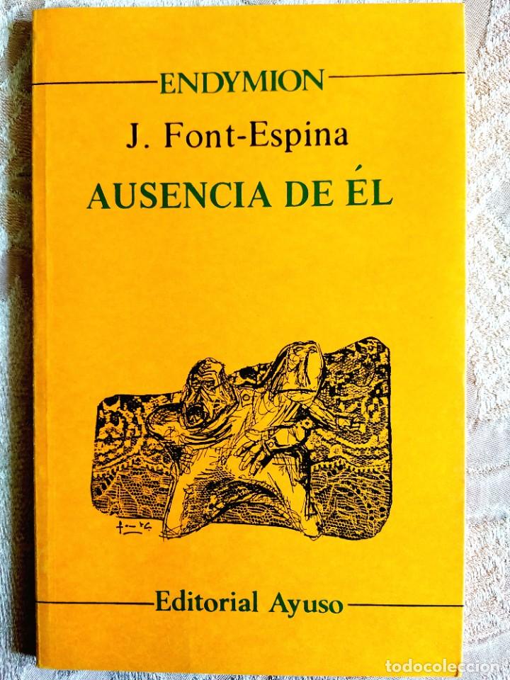 Libros de segunda mano: J. FONT-ESPINA: AUSENCIA DE &Eacute;L - Foto 1