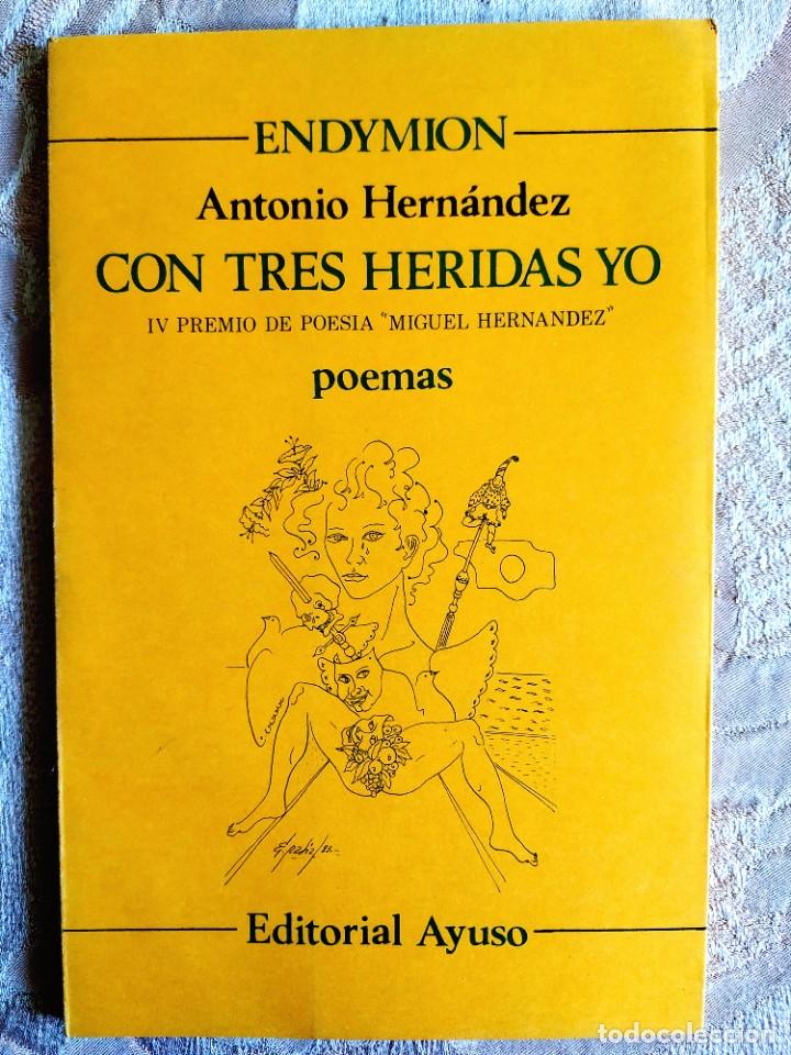 Libros de segunda mano: ANTONIO HERN&Aacute;NDEZ: CON TRES HERIDAS YO - Foto 1