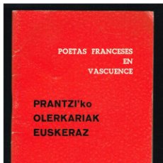 Libros de segunda mano: POETAS FRANCESES EN VASCUENCE - PRANTZI'KO OLERKARIAK EUSKERAZ - 1969 - FRANCÉS / EUSKERA. Lote 309055788