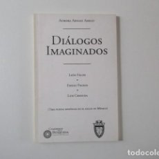 Libros de segunda mano: LEON FELIPE - EMILIO PRADOS - LUIS CERNUDA - DIÁLOGOS IMAGINADOS TRES POETAS EN EL EXILIO DE MEXICO
