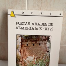 Libros de segunda mano: LIBRO POETAS ÁRABES DE ALMERÍA SIGLO XIV SOLEDAD GIBERT ISNT. ESTUDIOS ALMERIENSES