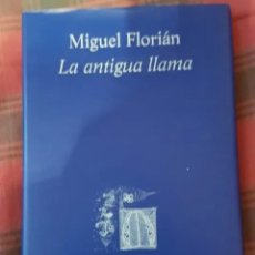 Libros de segunda mano: LIBRO LA ANTIGUA LLAMA DE MIGUEL FLORIAN. Lote 312898683