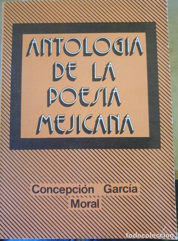 Libri di seconda mano: ANTOLOGIA DE LA POESIA MEJICANA. - GARCIA MORAL, Concepcion.