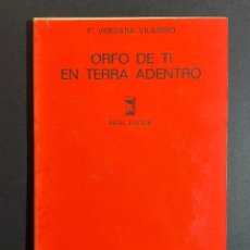 Libros de segunda mano: GALICIA: F. VERGARA. ORFO DE TI EN TERRA ADENTRO. AKAL, 1.976. Lote 313121438
