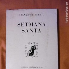 Libros de segunda mano: 10. SALVADOR ESPRIU - SETMANA SANTA - ED. POLÍGRAFA, 1972. Lote 313530588