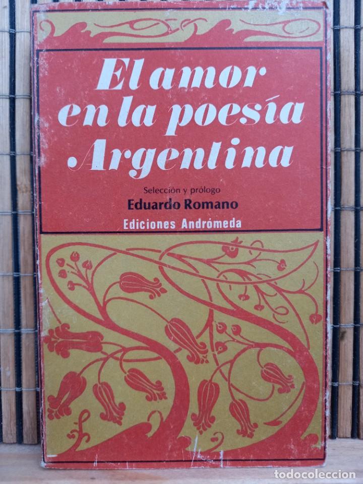 Livres d'occasion: El amor en la poes&iacute;a argentina - Selecci&oacute;n y pr&oacute;logo de Eduardo Romano / Andr&oacute;meda 1977
