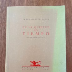 Libros de segunda mano: EN LA QUIETUD DEL TIEMPO.(ANTOLOGÍA POÉTICA) PABLO GARCÍA BAENA .1ª EDICIÓN