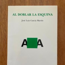 Libros de segunda mano: AL DOBLAR LA ESQUINA. JOSÉ LUIS GARCÍA MARTÍN