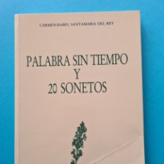 Libros de segunda mano: PALABRAS SIN TIEMPO Y 20 SONETOS - CARMEN ISABEL SANTAMARIA DEL REY - 1995 - CON DEDICATORIA Y FIRMA. Lote 318533548