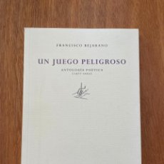 Libros de segunda mano: UN JUEGO PELIGROSO. ANTOLOGÍA POÉTICA (1977-2002). FRANCISCO BEJARANO