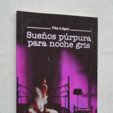 Libros de segunda mano: SUEÑOS PURPURA PARA NOCHE GRIS. VITA LOPEZ