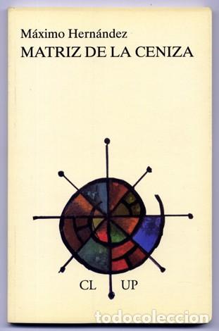 Libros de segunda mano: HERN&Aacute;NDEZ, M&aacute;ximo. Matriz de la ceniza. 1999. - Foto 1
