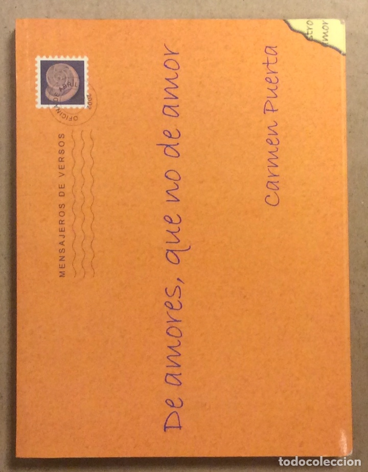 Libros de segunda mano: DE AMORES, QUE NO DE AMOR. CARMEN PUERTA. MENSAJEROS DE VERSOS 2002
