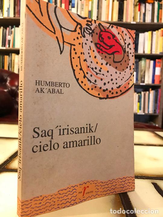 Libros de segunda mano: Saq&acute;Irisanik / Cielo amarillo. Humberto Ak&acute;Abal