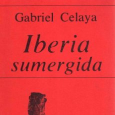 Libros de segunda mano: IBERIA SUMERGIDA - GABRIEL CELAYA