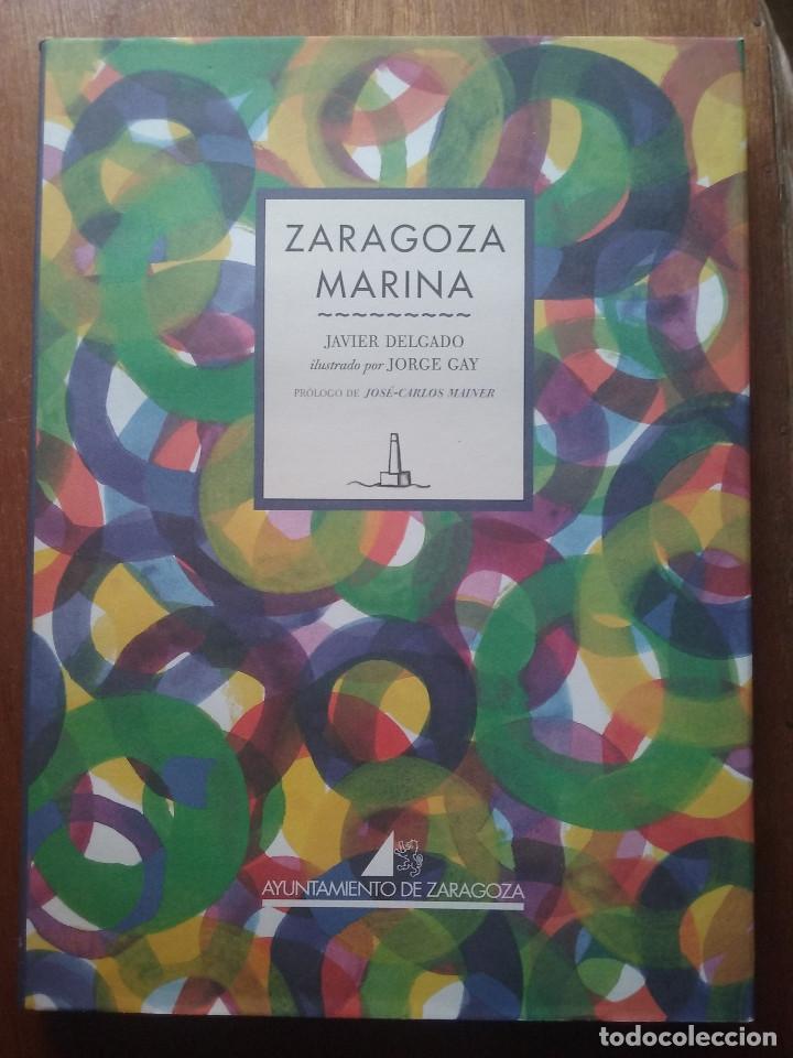 Libros de segunda mano: ZARAGOZA MARINA, JAVIER DELGADO, ILUSTRADO POR JORGE GAY, AYUNTAMIENTO DE ZARAGOZA