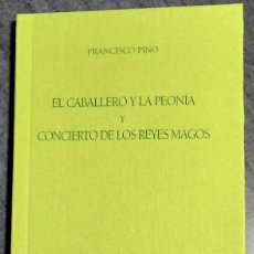 Libros de segunda mano: EL CABALLERO Y LA PEONÍA Y CONCIERTO DE LOS REYES MAGOS - FRANCISCO PINO