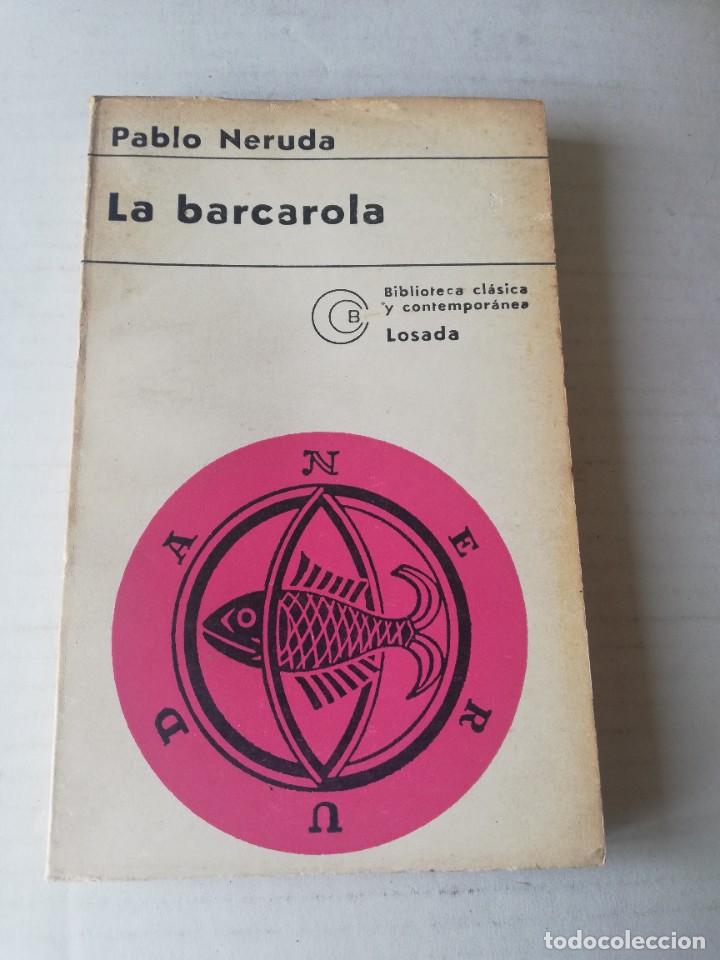 Libros de segunda mano: Pablo Neruda. La barcarola. Losada., 1977 - Foto 1