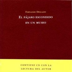 Libros de segunda mano: EL PÁJARO ESCONDIDO EN UN MUSEO - FERNANDO G. DELGADO