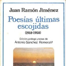 Libros de segunda mano: POESÍAS ÚLTIMAS ESCOJIDAS (1918-1958) - JUAN RAMÓN JIMÉNEZ - ESPASA CALPE. Lote 333039783